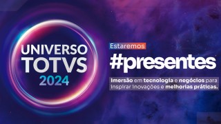 Estaremos presentes no Universo Totvs 2024